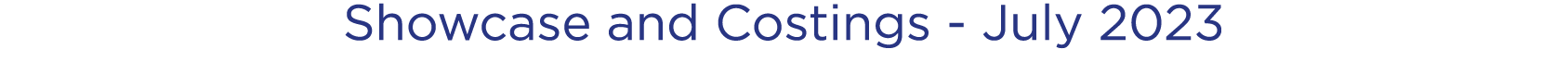 Showcase and Costings July 2023