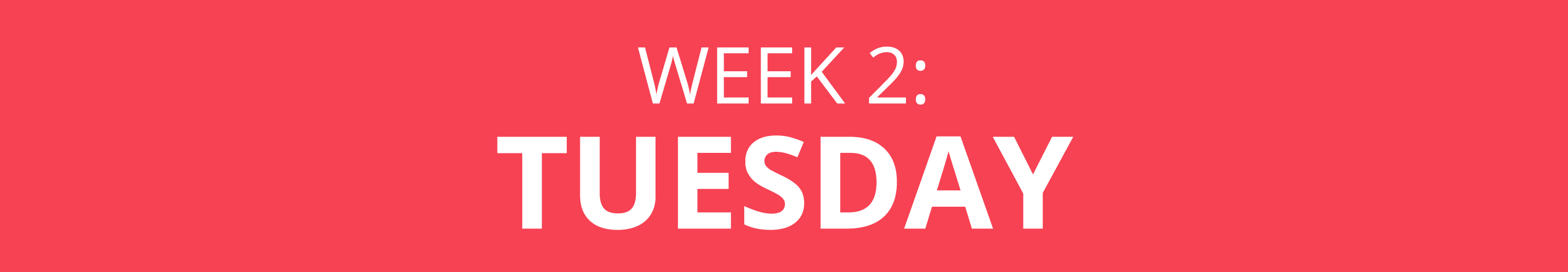 WEEK 2: TUESDAY