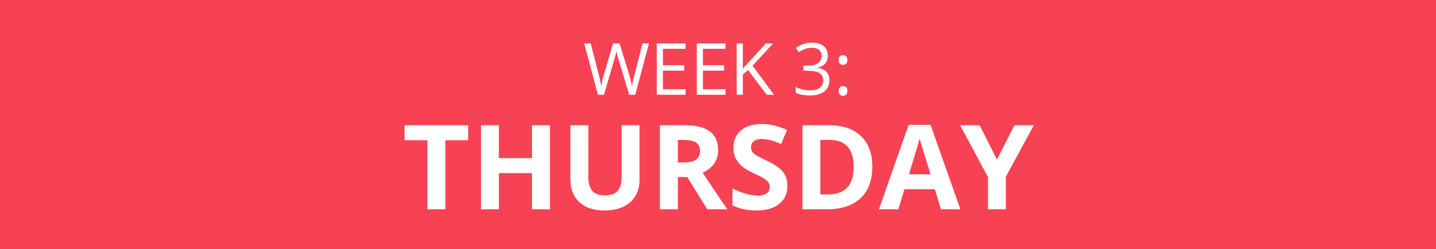 WEEK 3: THURSDAY
