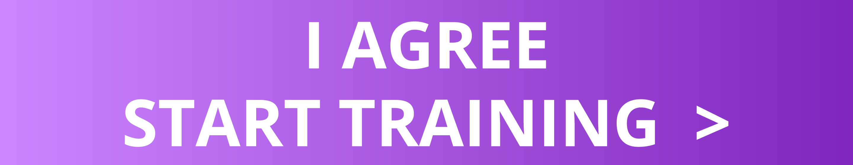 I AGREE START TRAINING  