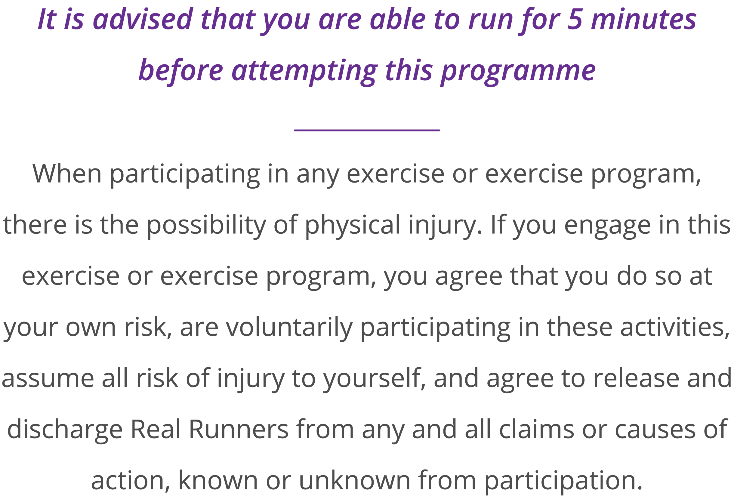 It is advised that you are able to run for 5 minutes before attempting this programme  When participating in any exer   