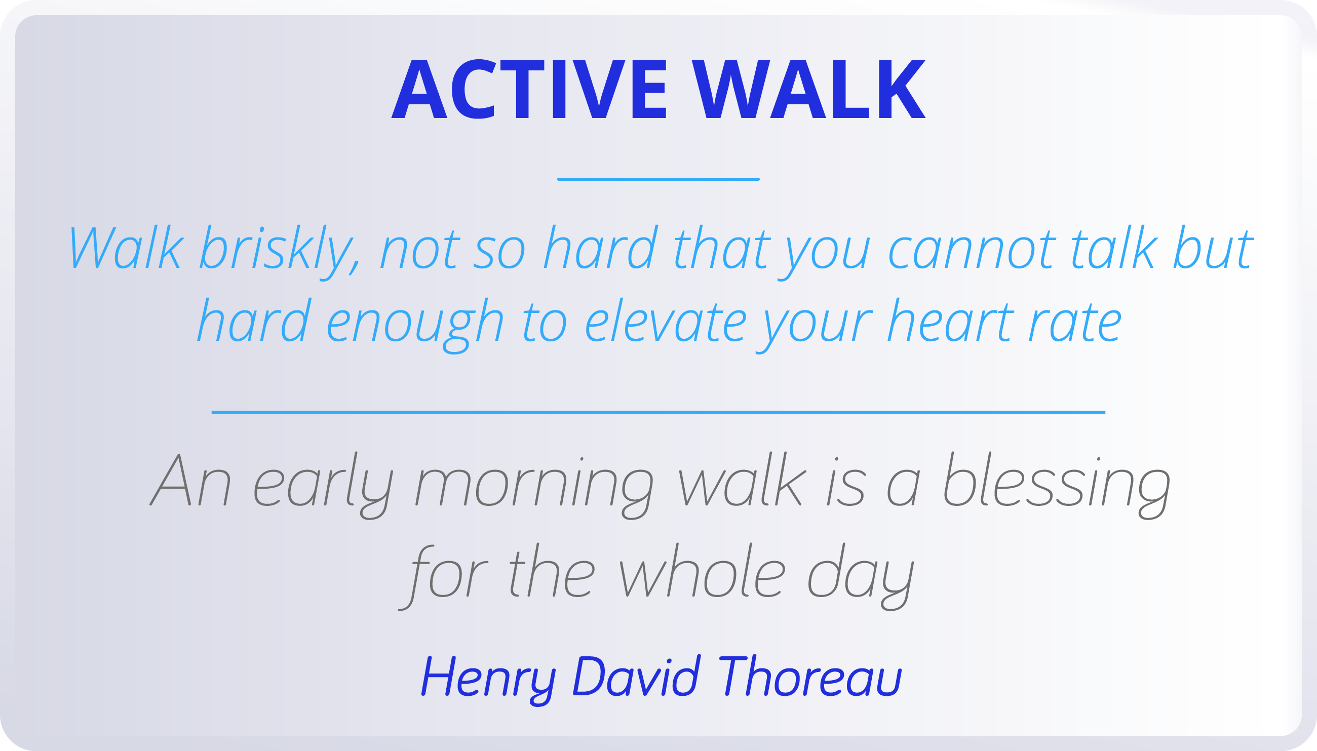 ACTIVE WALK  Walk briskly, not so hard that you cannot talk but hard enough to elevate your heart rate  An early morn   