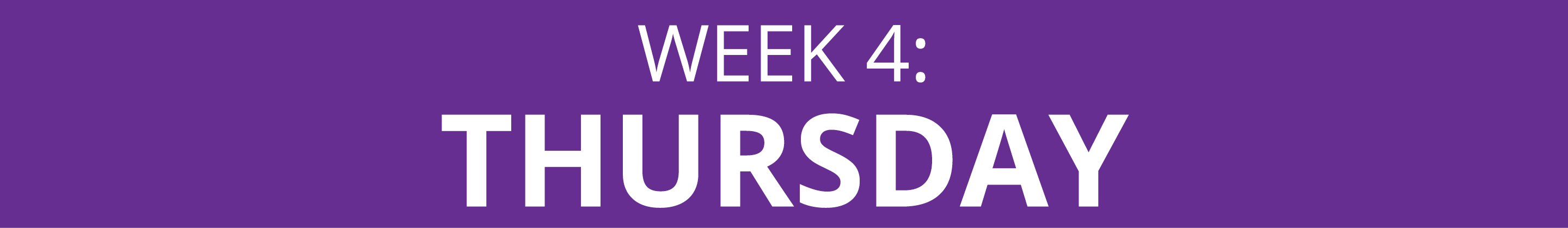 WEEK 4: THURSDAY