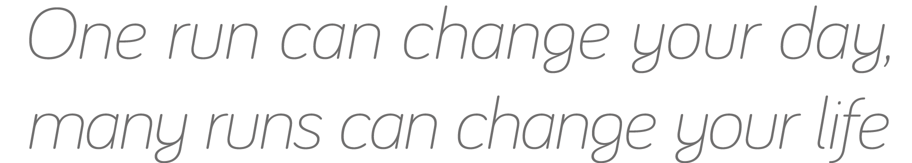 One run can change your day, many runs can change your life 