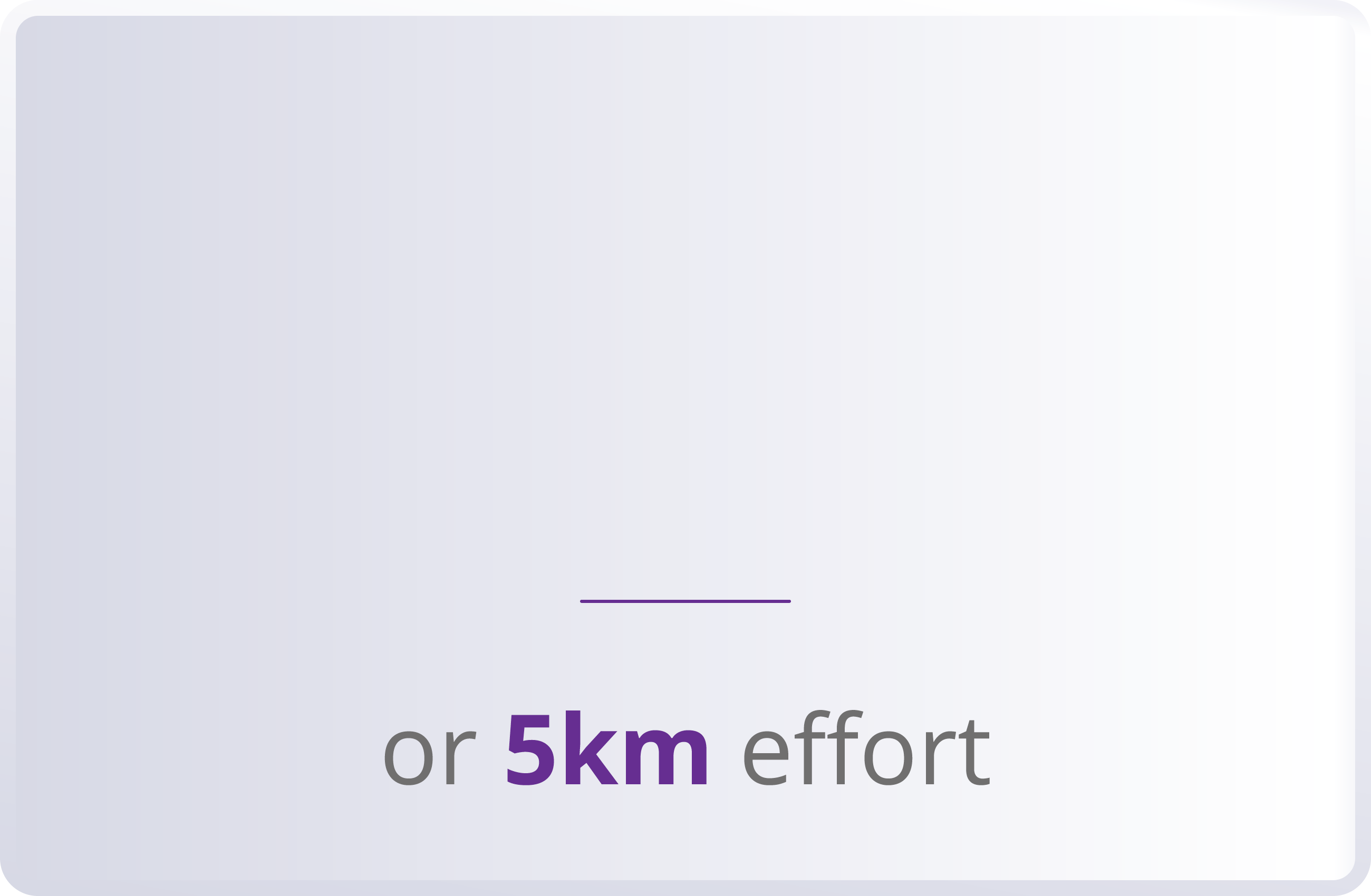    or 5km effort