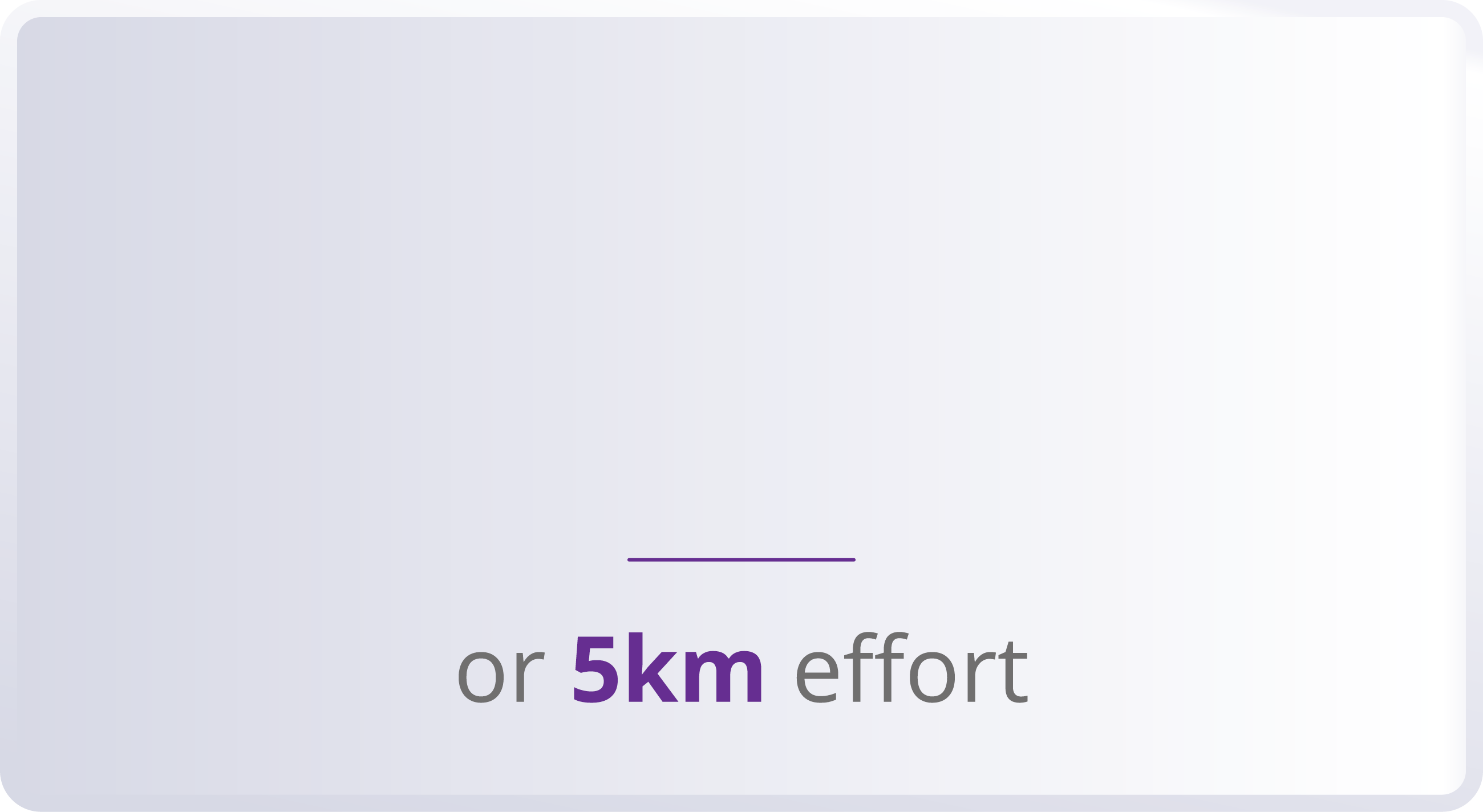    or 5km effort