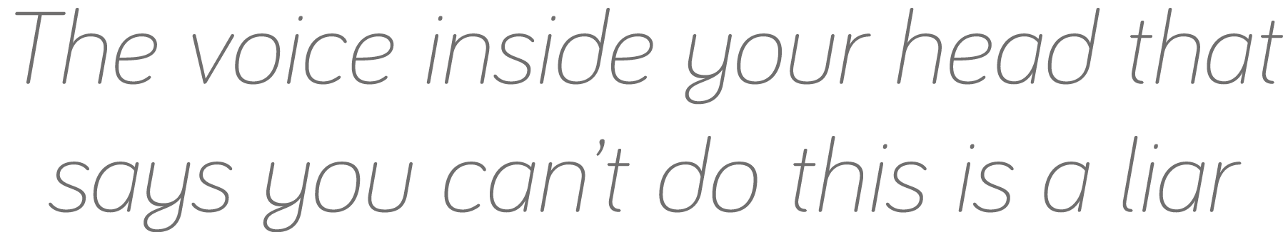 The voice inside your head that says you can t do this is a liar 
